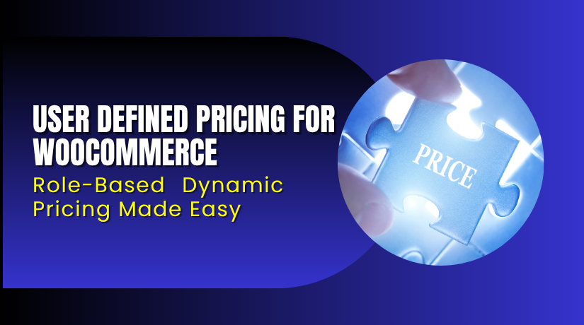 User Defined Pricing for WooCommerce – Role-Based Dynamic Pricing Made Easy