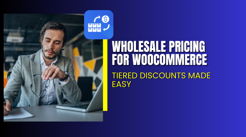 Wholesale Pricing for WooCommerce – Tiered Discounts Made Easy