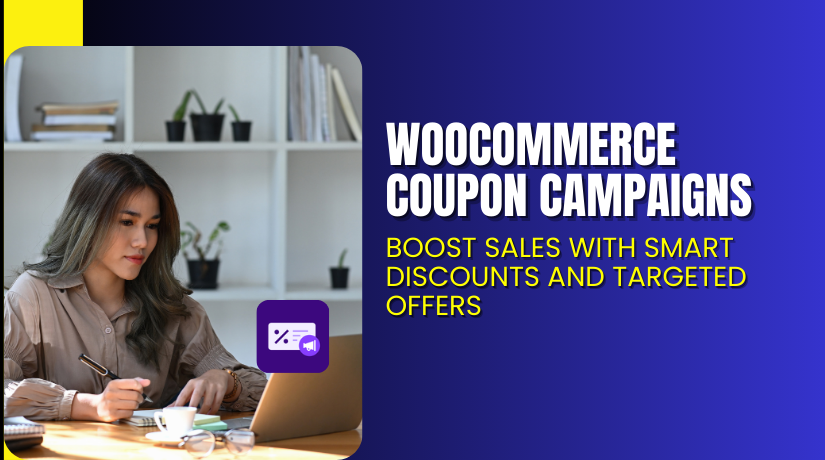 WooCommerce Coupon Campaigns – Boost Sales with Smart Discounts and Targeted Offers