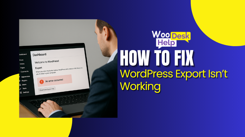 Why Your WordPress Export Isn’t Working and How to Fix It Fast