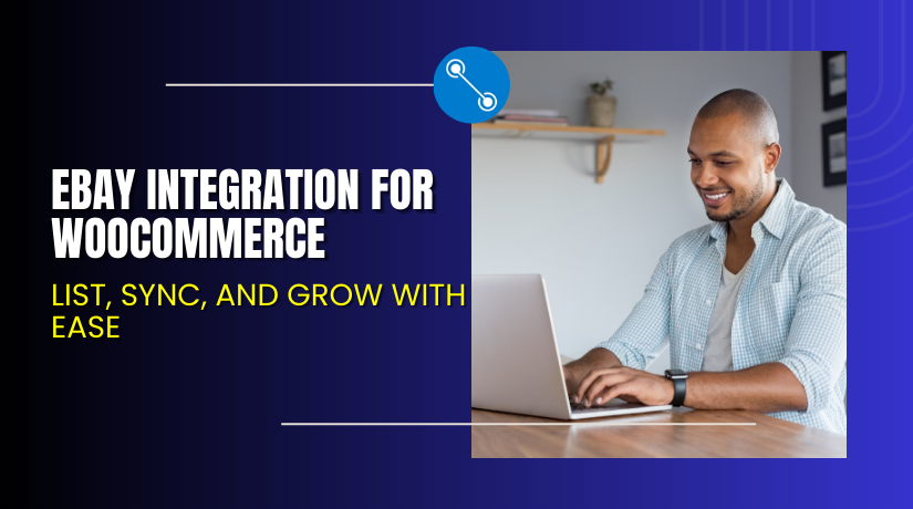 eBay Integration for WooCommerce – List, Sync, and Grow with Ease