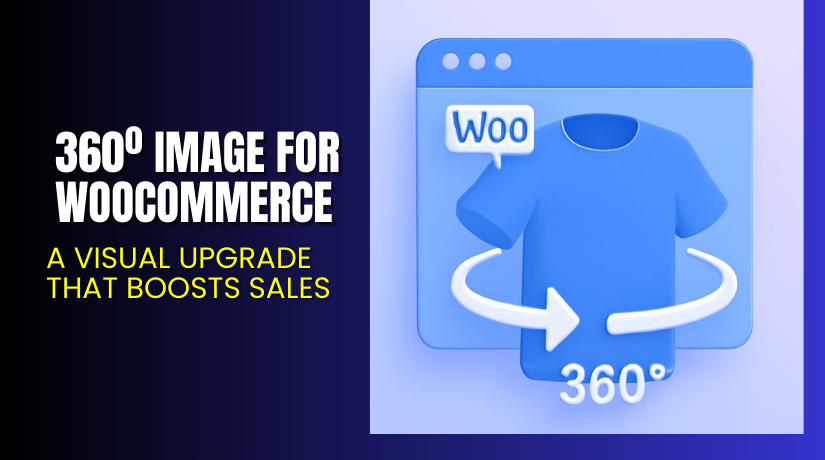360º Image for WooCommerce – A Visual Upgrade That Boosts Sales