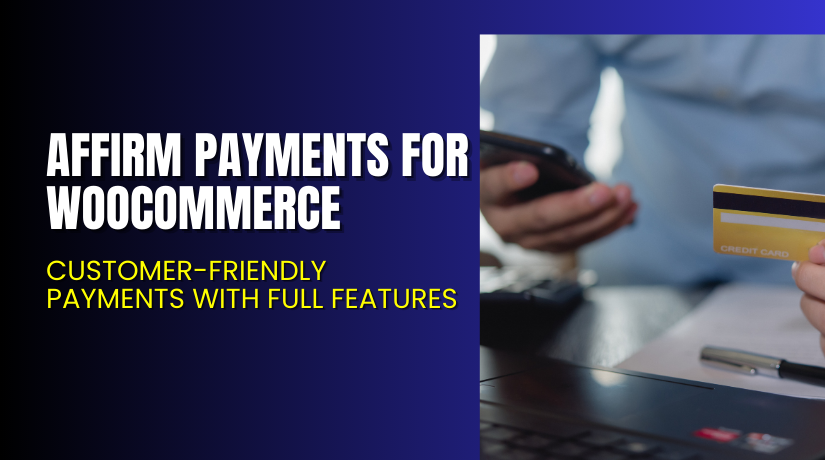 Affirm Payments for WooCommerce – Customer-Friendly Payments with Full Features