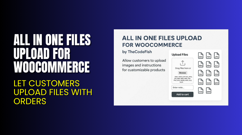 All in One Files Upload for WooCommerce – Let Customers Upload Files with Orders
