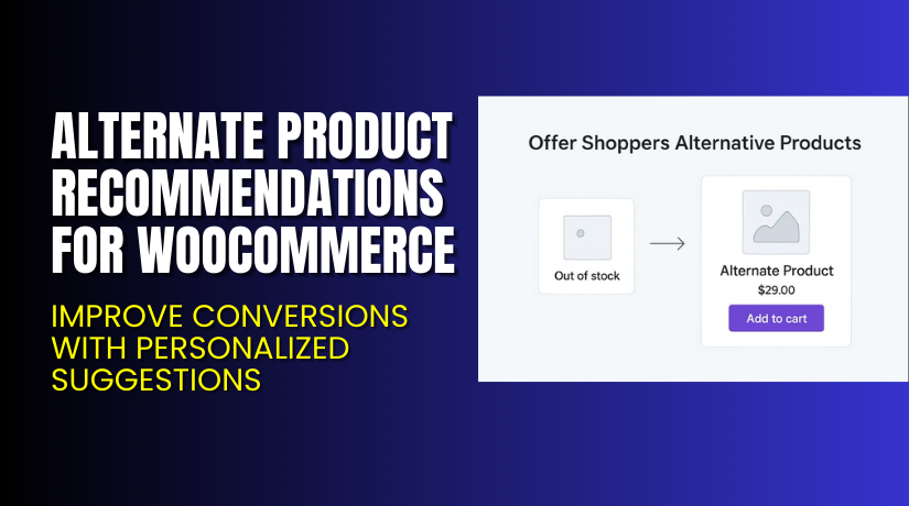 Alternate Product Recommendations for WooCommerce – Improve Conversions with Personalized Suggestions