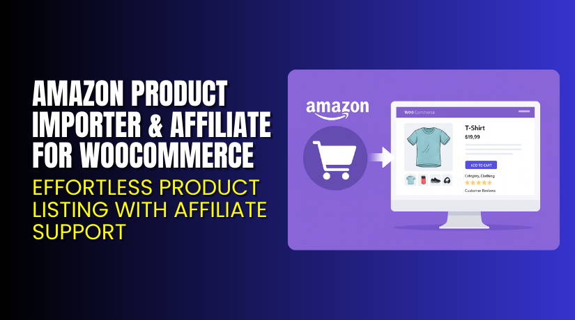 Amazon Product Importer & Affiliate for WooCommerce – Effortless Product Listing with Affiliate Support