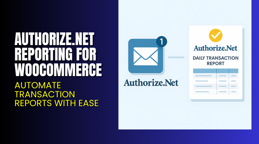 Authorize.Net Reporting for WooCommerce – Automate Transaction Reports with Ease