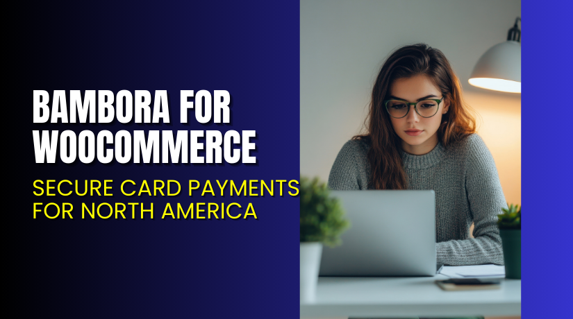 Bambora for WooCommerce – Secure Card Payments for North America