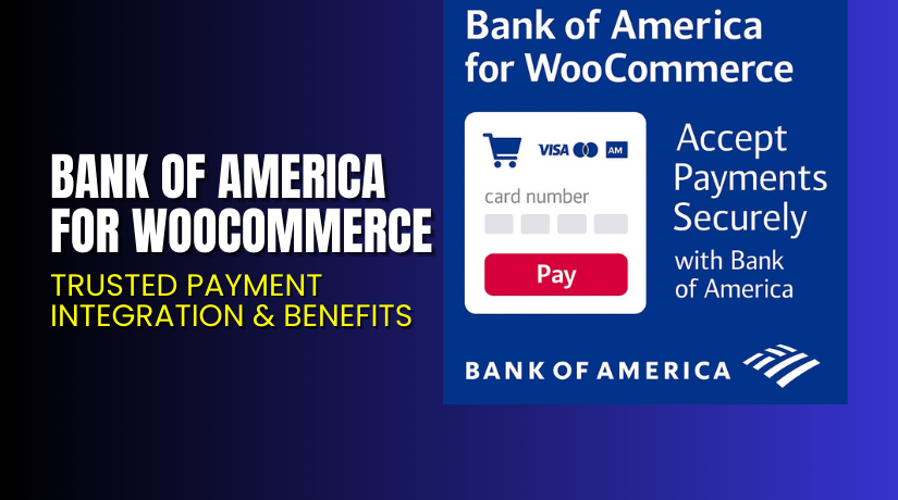 Bank of America for WooCommerce – Trusted Payment Integration & Benefits