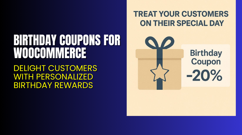 Birthday Coupons for WooCommerce – Delight Customers with Personalized Birthday Rewards