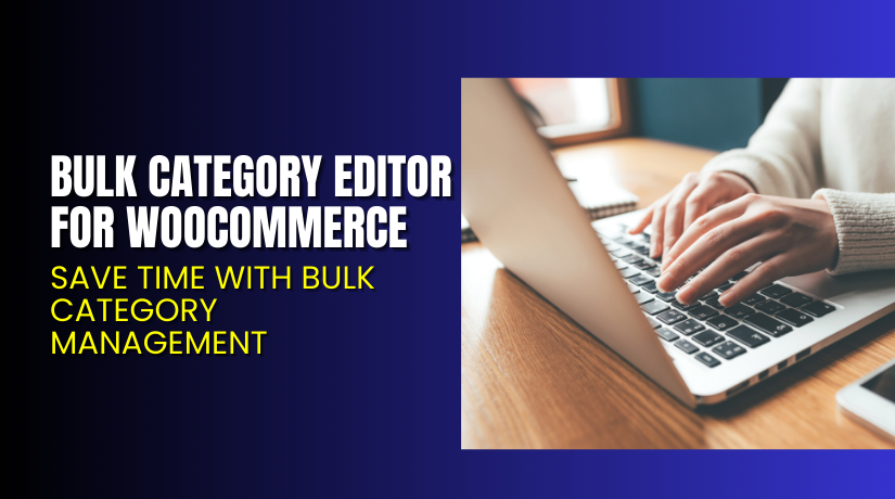 Bulk Category Editor for WooCommerce – Save Time with Bulk Category Management
