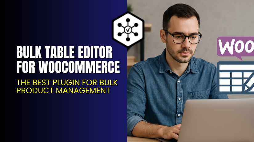 Bulk Table Editor for WooCommerce – The Best Plugin for Bulk Product Management