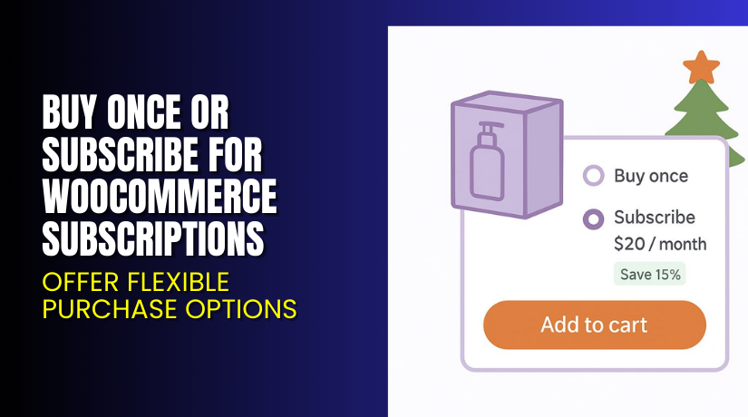 Buy Once or Subscribe for WooCommerce Subscriptions – Offer Flexible Purchase Options
