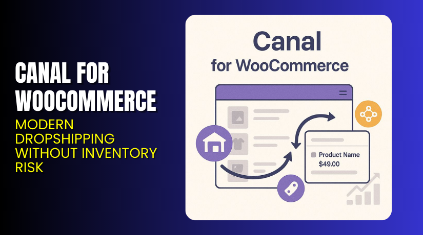 Canal for WooCommerce – Modern Dropshipping Without Inventory Risk