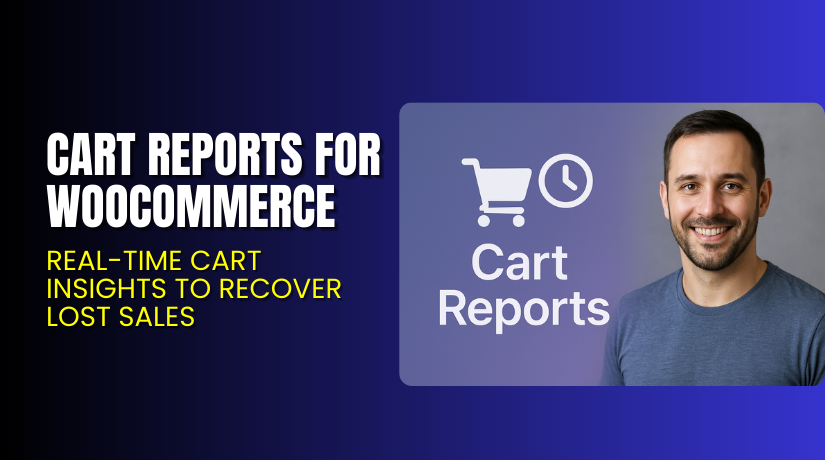 Cart Reports for WooCommerce – Real-Time Cart Insights to Recover Lost Sales