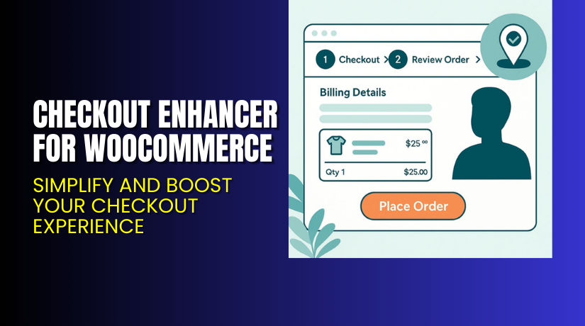 Checkout Enhancer for WooCommerce – Simplify and Boost Your Checkout Experience