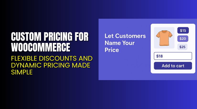 Custom Pricing for WooCommerce – Flexible Discounts and Dynamic Pricing Made Simple