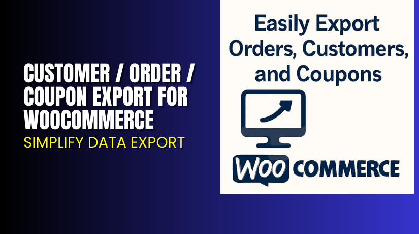 Customer / Order / Coupon Export for WooCommerce – Simplify Data Export