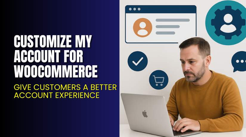Customize My Account for WooCommerce – Give Customers a Better Account Experience