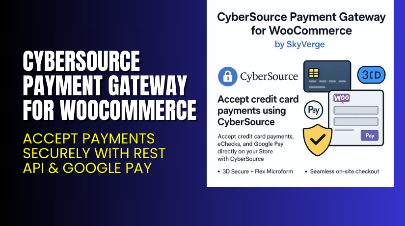 CyberSource Payment Gateway for WooCommerce – Accept Payments Securely with REST API & Google Pay