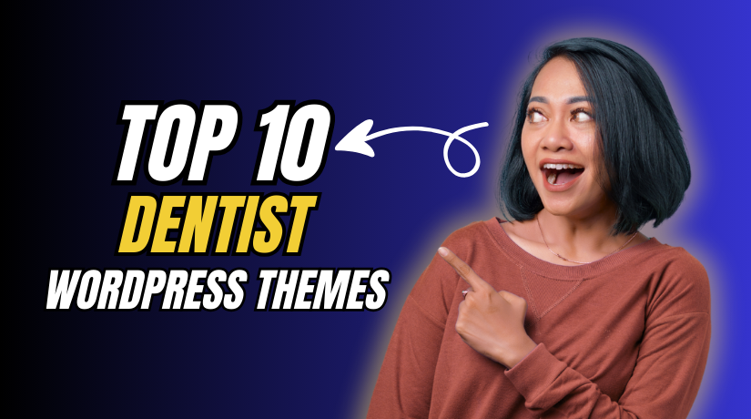 Top 10 Dentist WordPress Themes to Enhance Your Practice’s Website