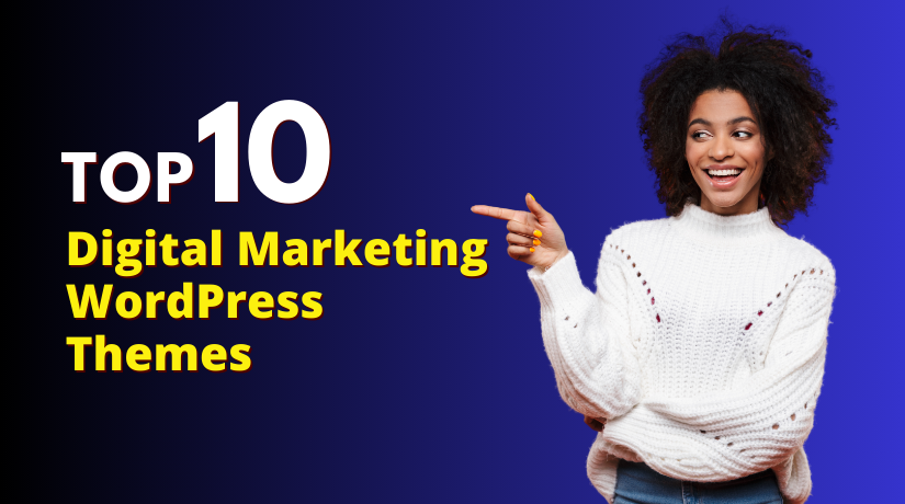 Top 10 Digital Marketing WordPress Themes for Agencies, SEO & Growth Websites
