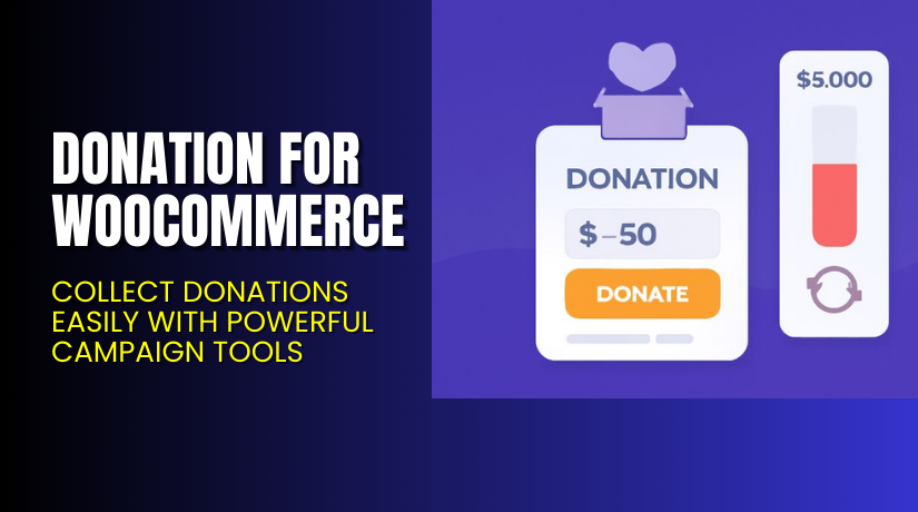 Donation for WooCommerce – Collect Donations Easily with Powerful Campaign Tools