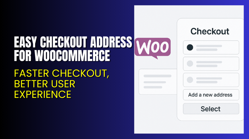 Easy Checkout Address for WooCommerce – Faster Checkout and Accurate Auto-Fill