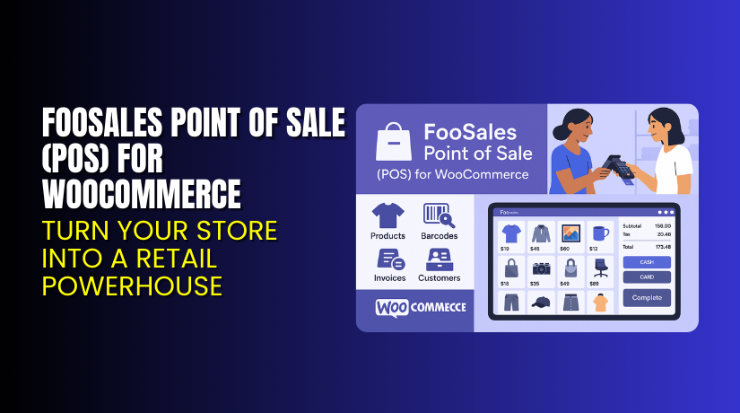FooSales Point of Sale (POS) for WooCommerce – Turn Your Store into a Retail Powerhouse