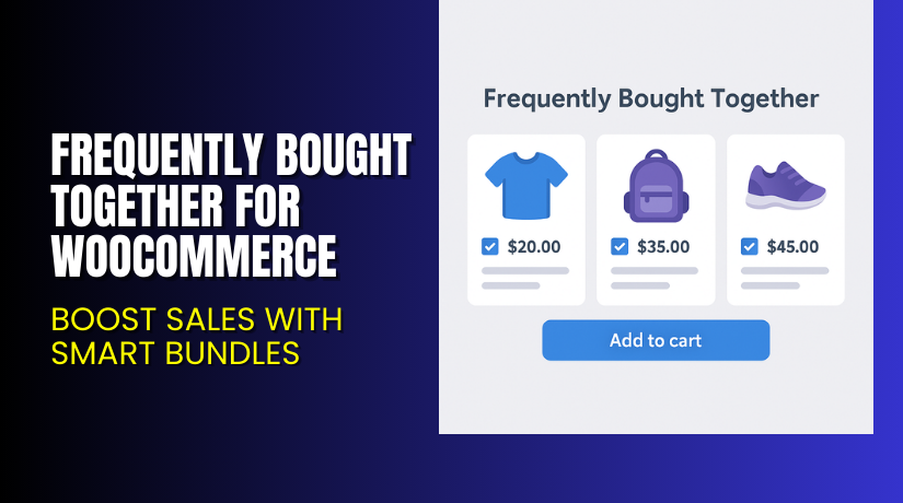 Frequently Bought Together for WooCommerce – Boost Sales with Smart Bundles