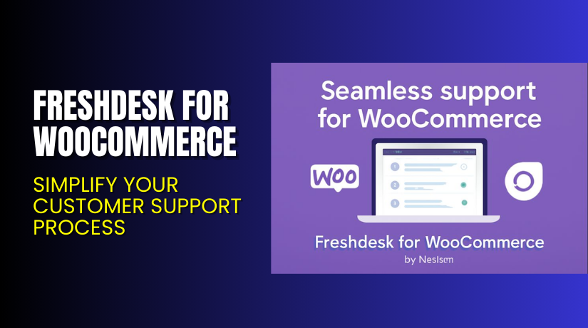 Freshdesk for WooCommerce – Simplify Your Customer Support Process
