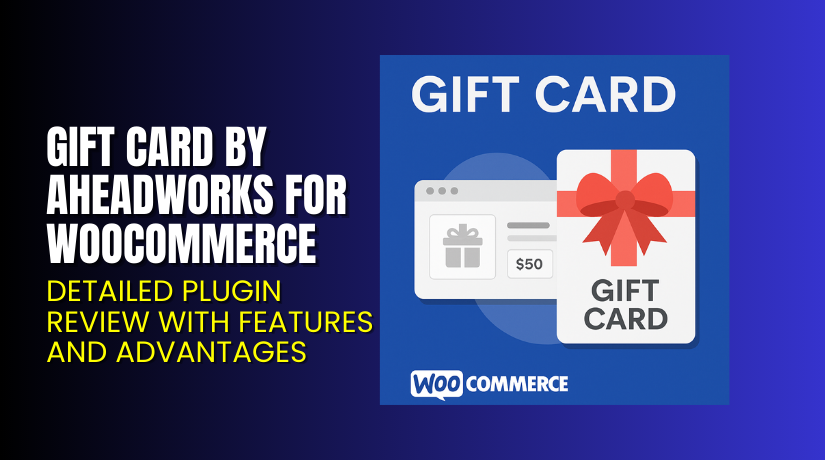 Gift Card by Aheadworks for WooCommerce – Detailed Plugin Review with Features and Advantages