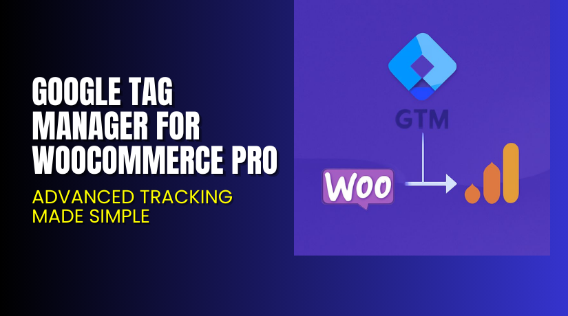 Google Tag Manager for WooCommerce PRO – Advanced Tracking Made Simple