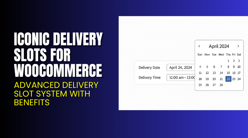 Iconic Delivery Slots for WooCommerce – Advanced Delivery Slot System with Benefits