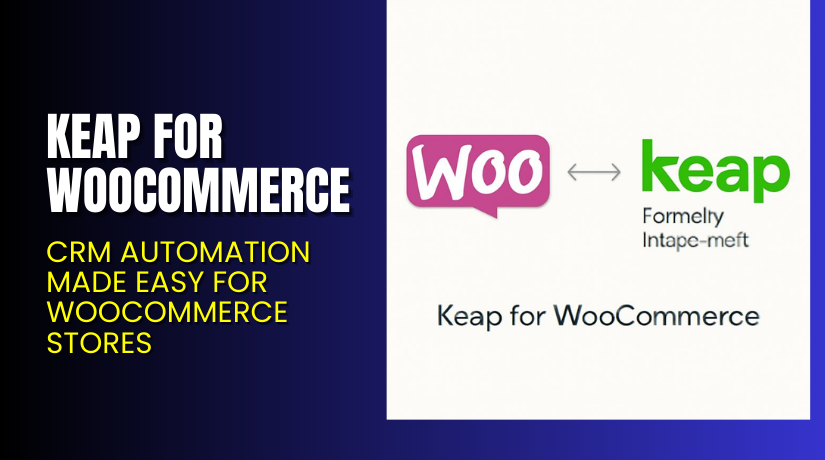 Keap for WooCommerce – CRM Automation Made Easy for WooCommerce Stores