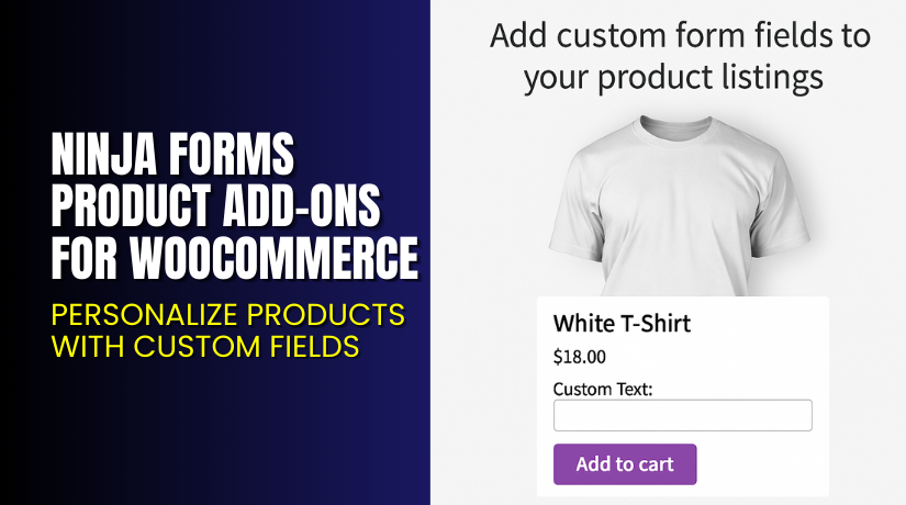Ninja Forms Product Add-ons for WooCommerce – Personalize Products with Custom Fields