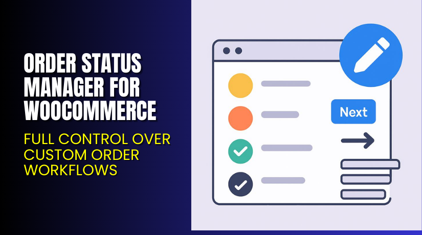 Order Status Manager for WooCommerce – Full Control Over Custom Order Workflows