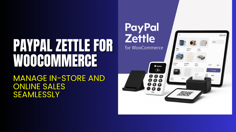 PayPal Zettle for WooCommerce – Manage In-store and Online Sales Seamlessly