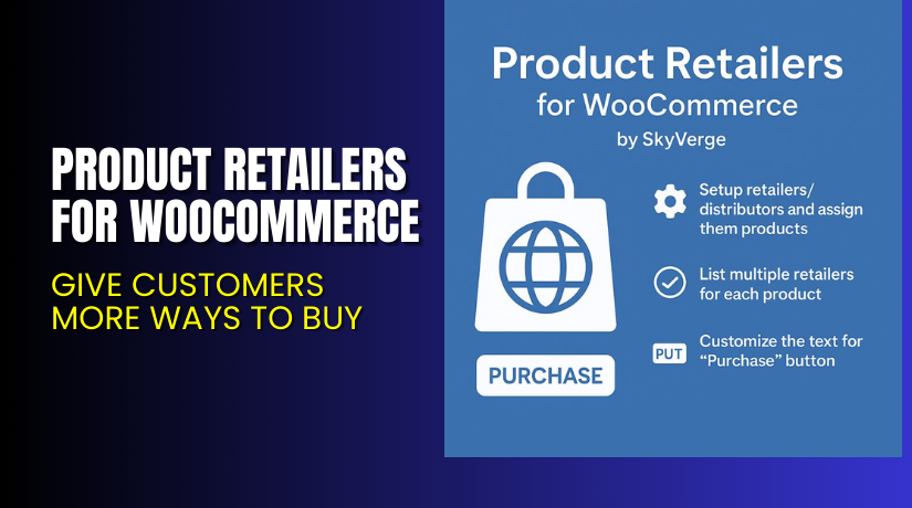 Product Retailers for WooCommerce – Give Customers More Ways to Buy