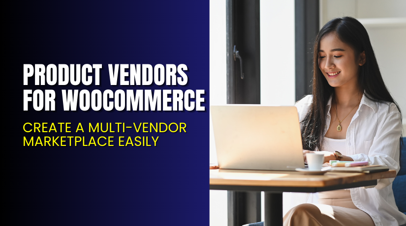 Product Vendors for WooCommerce – Create a Multi-Vendor Marketplace Easily