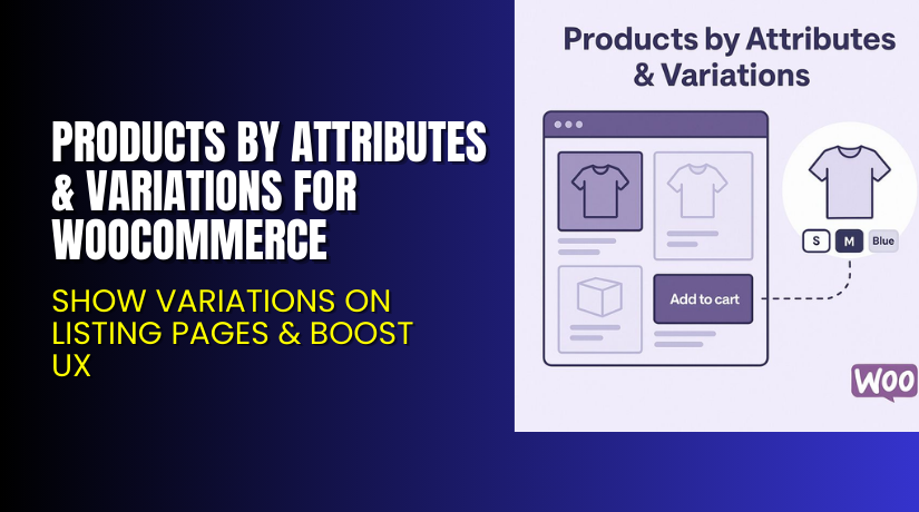 Products By Attributes & Variations for WooCommerce – Show Variations on Listing Pages & Boost UX
