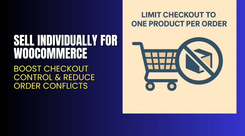 Sell Individually for WooCommerce – Boost Checkout Control & Reduce Order Conflicts