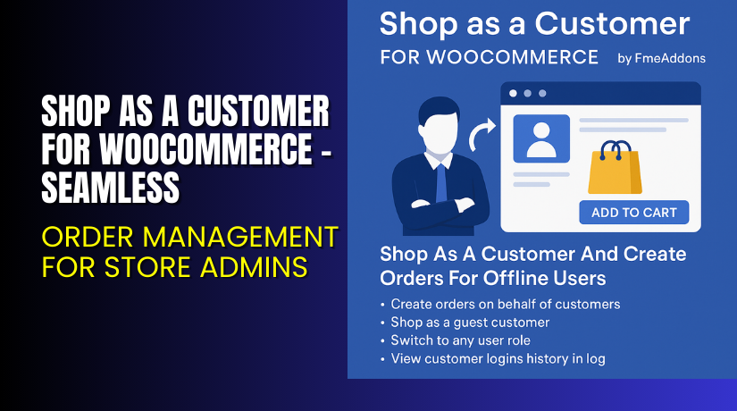 Shop as a Customer for WooCommerce – Seamless Order Management for Store Admins