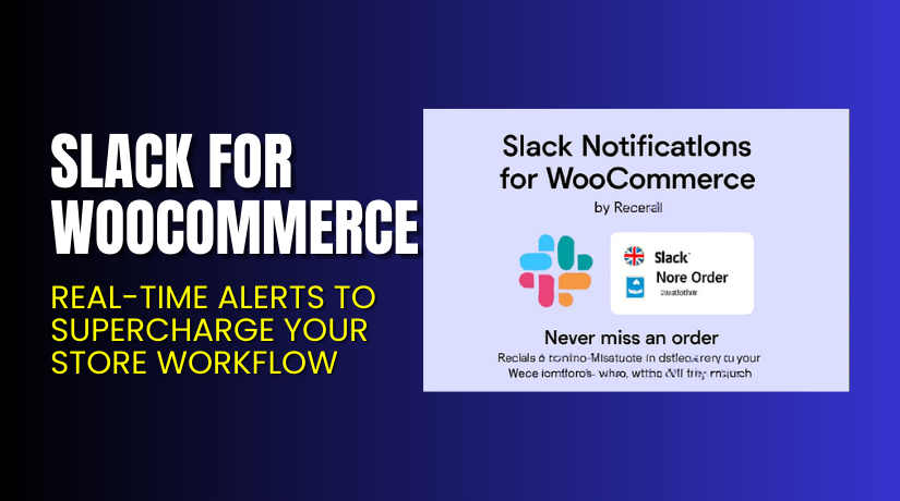 Slack for WooCommerce – Real-Time Alerts to Supercharge Your Store Workflow