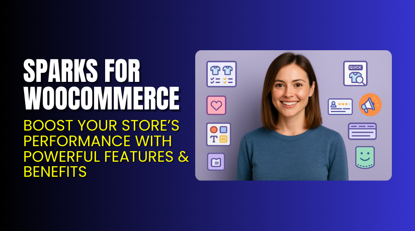 Sparks for WooCommerce – Boost Your Store’s Performance with Powerful Features & Benefits