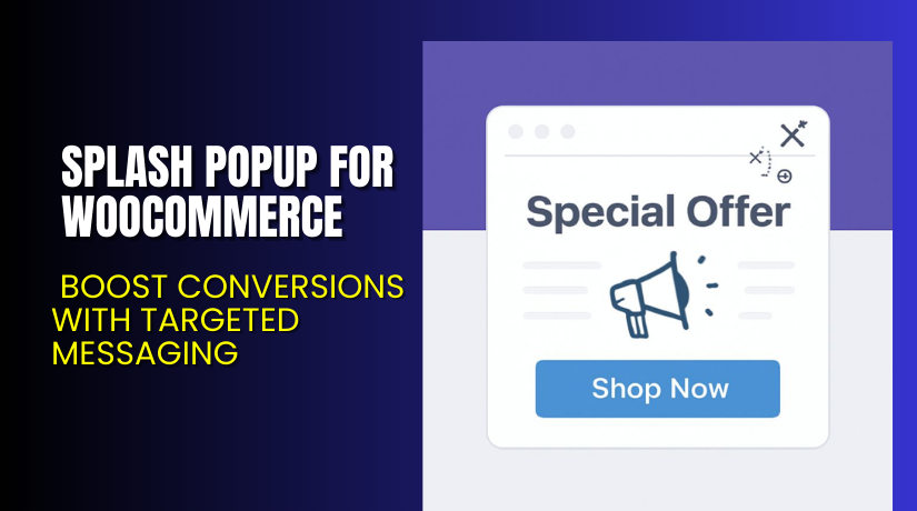 Splash Popup for WooCommerce – Boost Conversions With Targeted Messaging