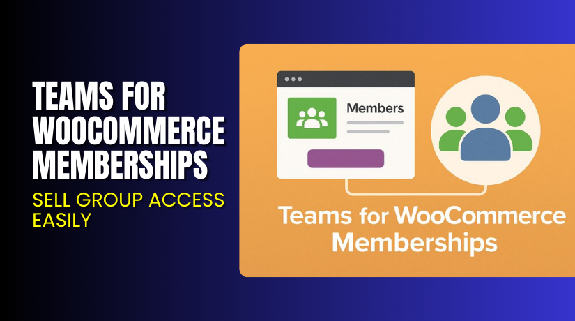 Teams for WooCommerce Memberships – Sell Group Access Easily