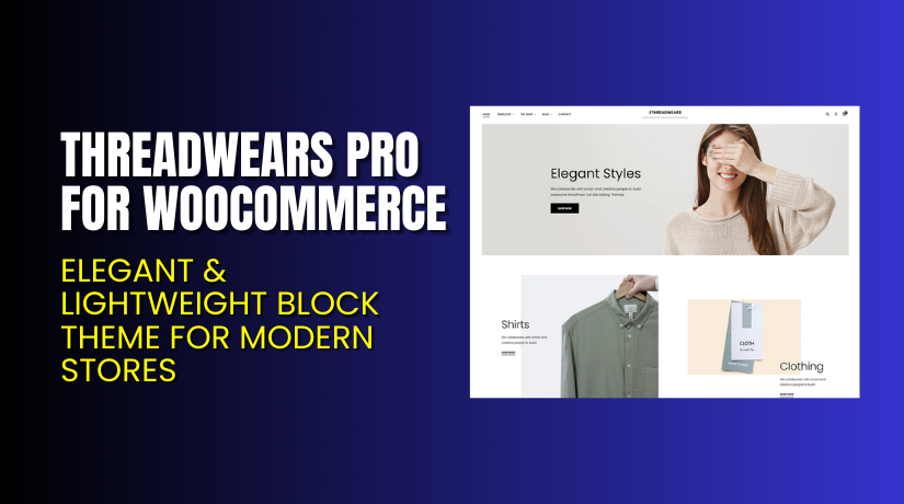 Threadwears Pro for WooCommerce – Elegant & Lightweight Block Theme for Modern Stores