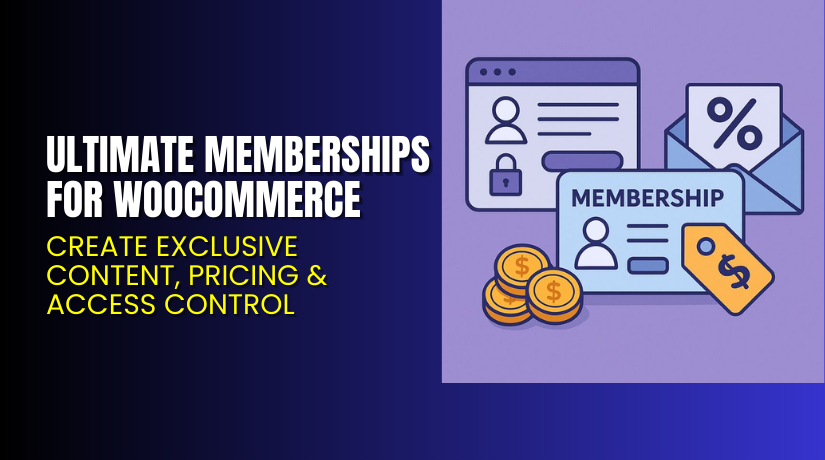 Ultimate Memberships for WooCommerce – Create Exclusive Content, Pricing & Access Control