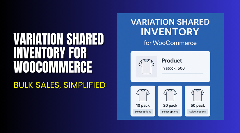 Variation Shared Inventory for WooCommerce – Bulk Sales, Simplified